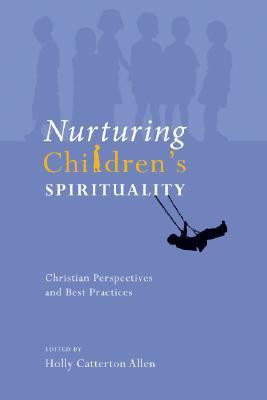 Nurturing Children's Spirituality: Christian Perspectives and Best Practices(English, Paperback, Allen)