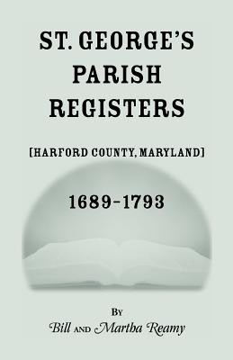St. George's Parish Register [Harford County, Maryland], 1689-1793(English, Paperback, Reamy Bill)
