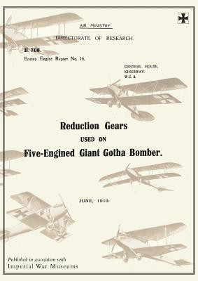 REDUCTION GEARS USED ON FIVE-ENGINED GIANT GOTHA BOMBER (ENEMY ENGINE REPORT NO.16), June 1919Reports on German Aircraft 10(English, Paperback, unknown)