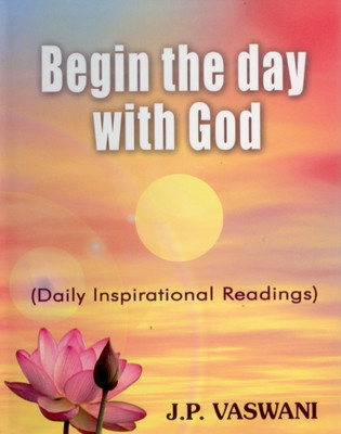 Begin the Day with God(English, Hardcover, Vaswani J. P.)