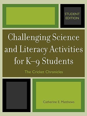 Challenging Science and Literacy Activities for K-9 Students - The Cricket Chronicles(English, Paperback, Matthews Catherine E.)