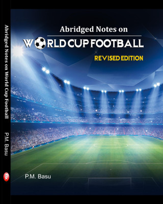 Abrigded Books on World Cup Football (Revised Edition)(English, Hardcover, Dr. P.m Basu)