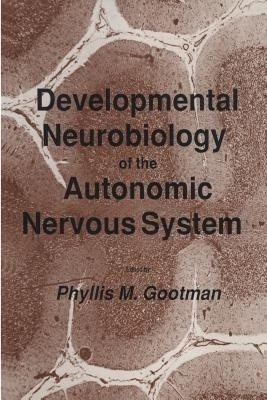 Developmental Neurobiology of the Autonomic Nervous System(English, Paperback, Gootman Phyllis M.)