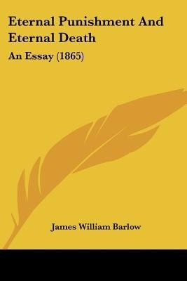 Eternal Punishment And Eternal Death(English, Paperback, Barlow James William)