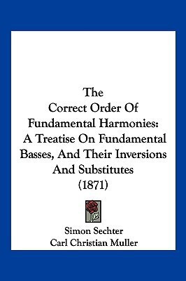 The Correct Order Of Fundamental Harmonies(English, Paperback, Sechter Simon)
