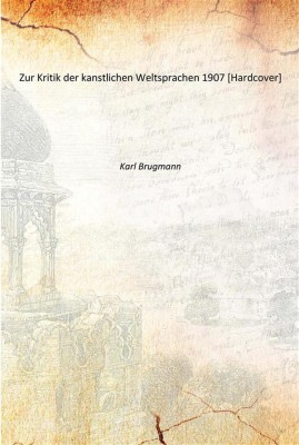 Zur Kritik der kanstlichen Weltsprachen 1907 [Hardcover](German, Hardcover, Karl Brugmann)