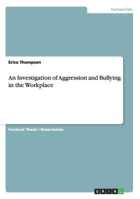An Investigation of Aggression and Bullying in the Workplace(English, Paperback, Thompson Erica)