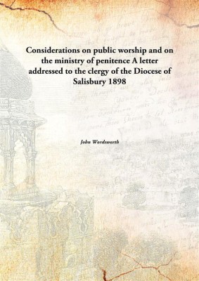 Considerations on public worship and on the ministry of penitenceA letter addressed to the clergy of the Diocese of Salisbury 18(English, Paperback, John Wordsworth)