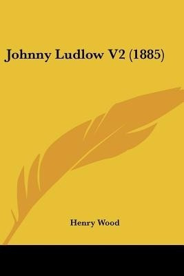 Johnny Ludlow V2 (1885)(English, Paperback, Wood Henry Mrs Mrs)