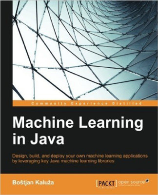 Machine Learning in Java(English, Paperback, Kaluza Bostjan)