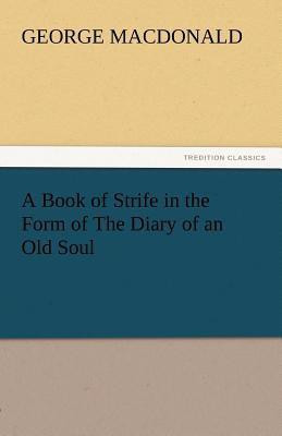 A Book of Strife in the Form of the Diary of an Old Soul(English, Paperback, MacDonald George)