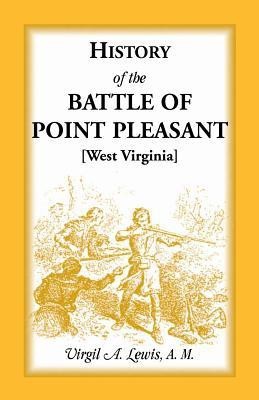 History of the Battle of Point Pleasant [West Virginia] Fought Between White Men & Indians at the Mouth of the Great Kanawha River (Now Point Pleasant(English, Paperback, Lewis Virgil a)