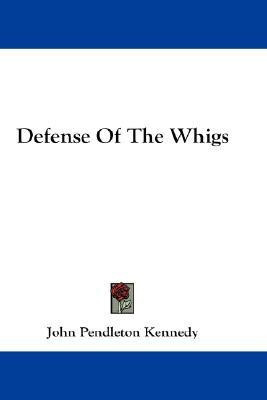 Defense Of The Whigs(English, Paperback, Kennedy John Pendleton)