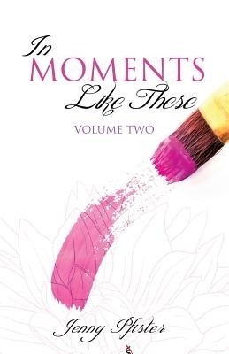 In Moments Like These Volume Two(English, Paperback, Pfister Jenny)