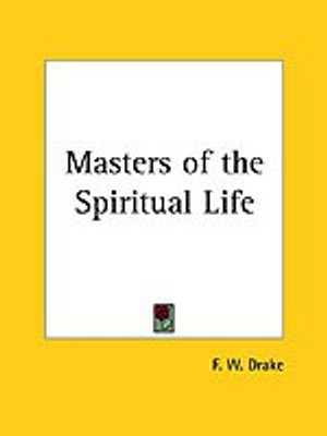 Masters of the Spiritual Life (1916)(English, Hardcover, Drake F. W.)