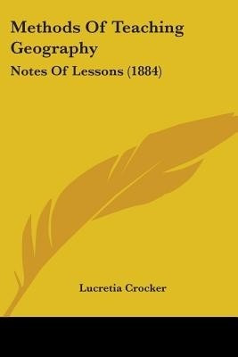 Methods Of Teaching Geography(English, Paperback, Crocker Lucretia)