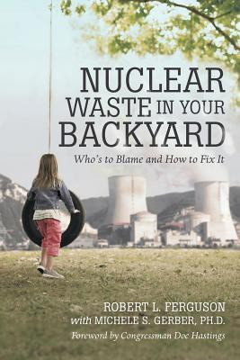 Nuclear Waste in Your Backyard(English, Paperback, Ferguson Robert L)