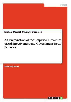 An Examination of the Empirical Literature of Aid Effectiveness and Government Fiscal Behavior(English, Paperback, Ehizuelen Michael Mitchell Omoruyi)