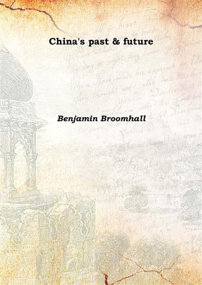 China's past & future 1904(English, Hardcover, Benjamin Broomhall)