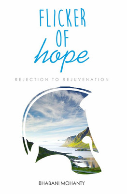 Flicker of Hope: Rejection to Rejuvenation(English, Paperback, Bhabani Prasad Mohanty)