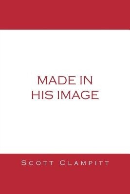 Made in His Image(English, Paperback, Clampitt Scott s)