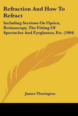 Refraction And How To Refract(English, Paperback, Thorington James)