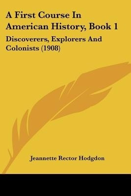 A First Course In American History, Book 1(English, Paperback, Hodgdon Jeannette Rector)
