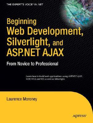 Beginning Web Development, Silverlight, and ASP.NET AJAX 1st Edition(English, Paperback, Moroney Laurence)