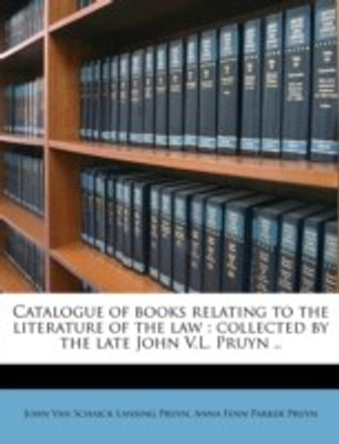 Catalogue of Books Relating to the Literature of the Law(English, Paperback, Pruyn John Van Schaick Lansing)