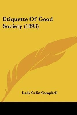 Etiquette Of Good Society (1893)(English, Paperback, unknown)