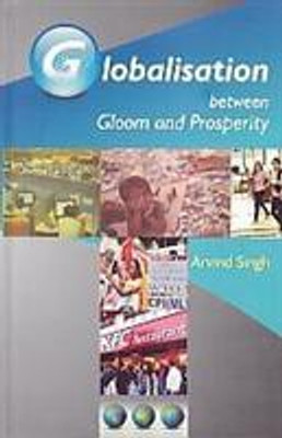 Globalisation Between Gloom And Prosperity(English, Hardcover, Arvind Singh)