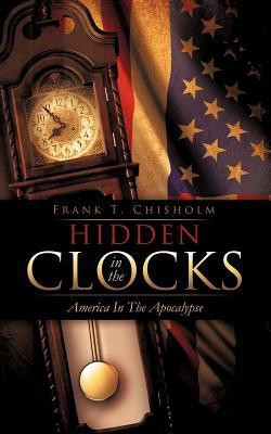 Hidden in the Clocks(English, Paperback, Chisholm Frank T)