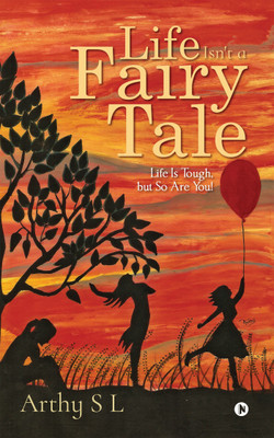 Life Isn't a Fairy Tale  - Life Is Tough, but So Are You !(English, Paperback, Arthy S L)