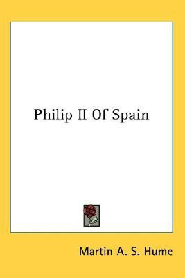Philip II of Spain(English, Paperback, Hume Martin Andrew Sharp)