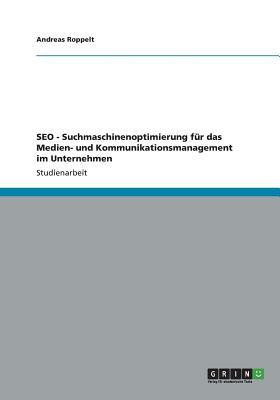 SEO - Suchmaschinenoptimierung fur das Medien- und Kommunikationsmanagement im Unternehmen(German, Paperback, Roppelt Andreas)
