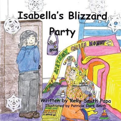 Isabella's Blizzard Party(English, Paperback, Papa Kelly Smith)