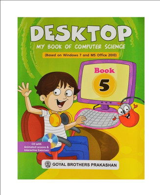 Desktop My Book Of Comp. Sci (Based On Windows 7 & Ms Office 2010) Book - 5(English, Paperback, Sayan Banerjee, Swati Goel)