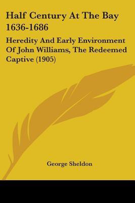 Half Century At The Bay 1636-1686(English, Paperback, Sheldon George)