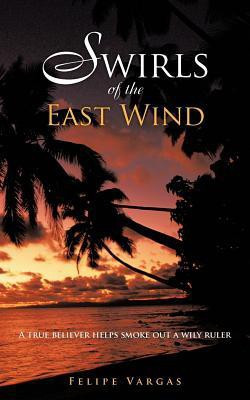 Swirls of the East Wind(English, Paperback, Vargas Felipe)