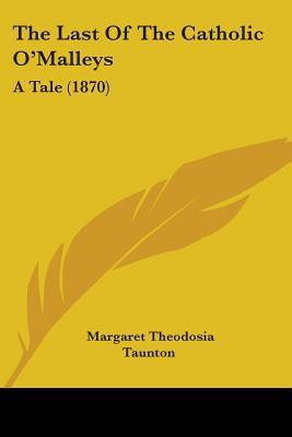 The Last Of The Catholic O'Malleys(English, Paperback, Taunton Margaret Theodosia)