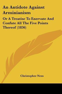 An Antidote Against Arminianism(English, Paperback, Ness Christopher)