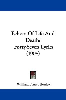 Echoes Of Life And Death(English, Paperback, Henley William Ernest)