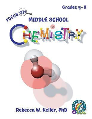 Focus on Middle School Chemistry Student Textbook (Softcover)(English, Paperback, Keller Phd Rebecca W)