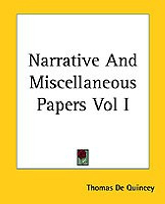 Narrative And Miscellaneous Papers Vol I(English, Paperback, De Quincey Thomas)