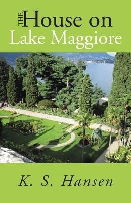 The House on Lake Maggiore(English, Paperback, Hansen K S)