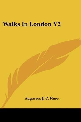 Walks in London V2(English, Paperback, Hare Augustus John Cuthbert)
