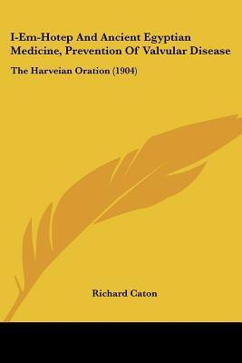 I-Em-Hotep And Ancient Egyptian Medicine, Prevention Of Valvular Disease(English, Paperback, Caton Richard)