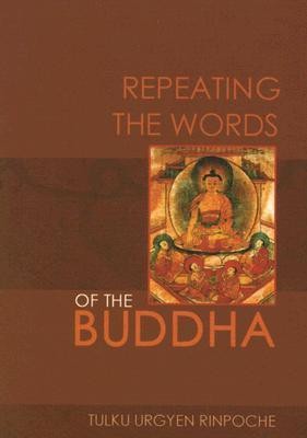 Repeating the Words of the Buddha(English, Paperback, Rinpoche Tulku Urgyen)