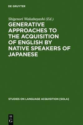 Generative Approaches to the Acquisition of English by Native Speakers of Japanese(English, Hardcover, unknown)