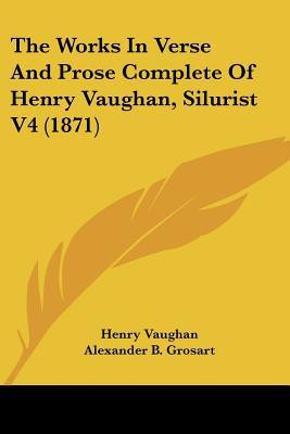 The Works In Verse And Prose Complete Of Henry Vaughan, Silurist V4 (1871)(English, Paperback, Vaughan Henry)
